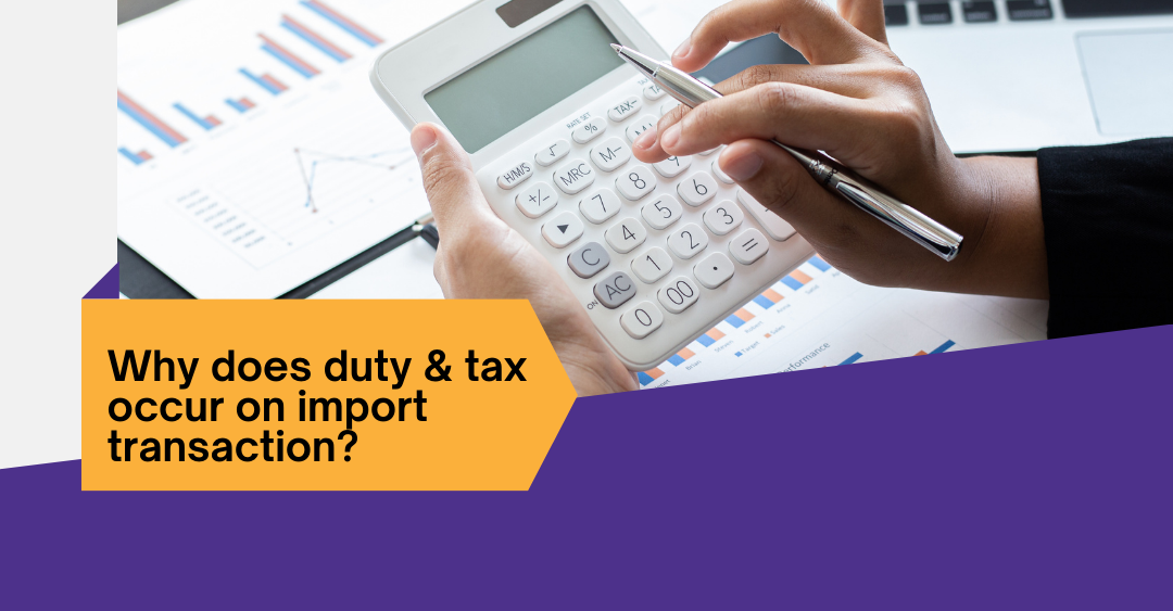 Why Do Customs Duty and Consumption Tax on Import Transaction?